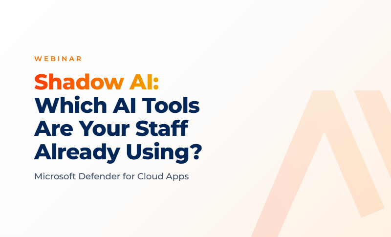 Shadow AI: Which AI Tools Are Your Staff Already Using? Microsoft Defender for Cloud Apps webinar by A1 Technologies